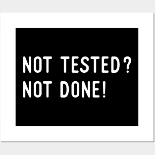 Not Tested? Not Done! - Agile Software Development and Testing Posters and Art